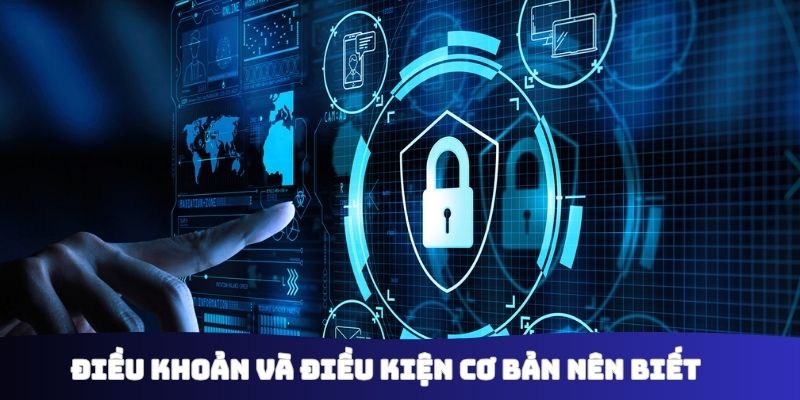 Điều khoản và điều kiện cơ bản nên biết