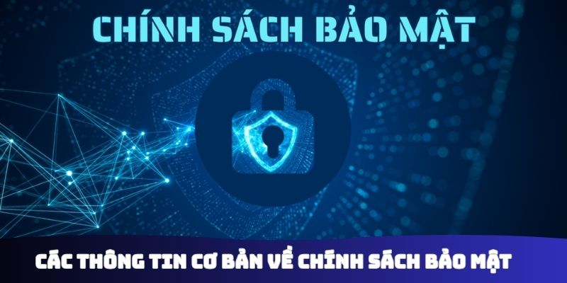 Các thông tin cơ bản về chính sách bảo mật