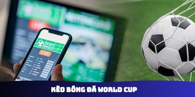 Kèo bóng đá World Cup