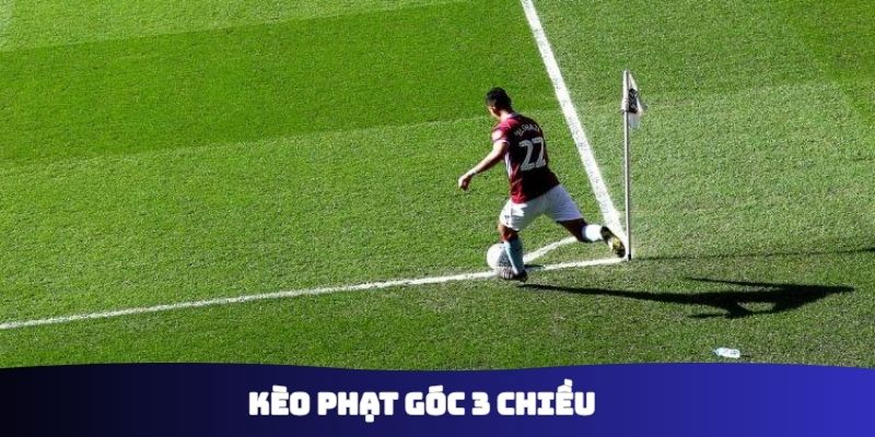 Kèo phạt góc 3 chiều