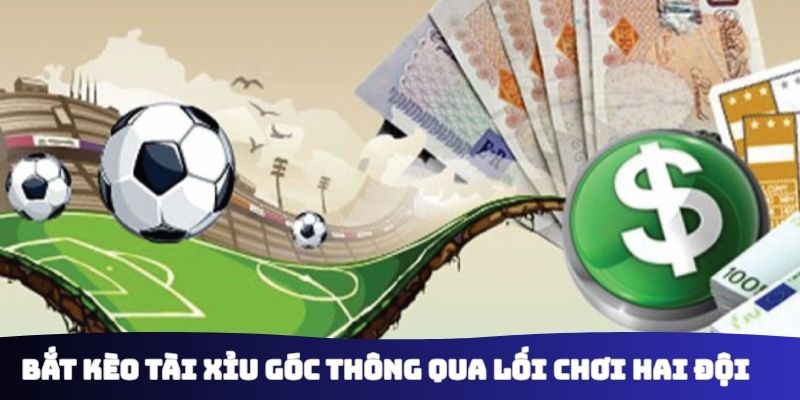 Bắt kèo tài xỉu góc thông qua lối chơi hai đội