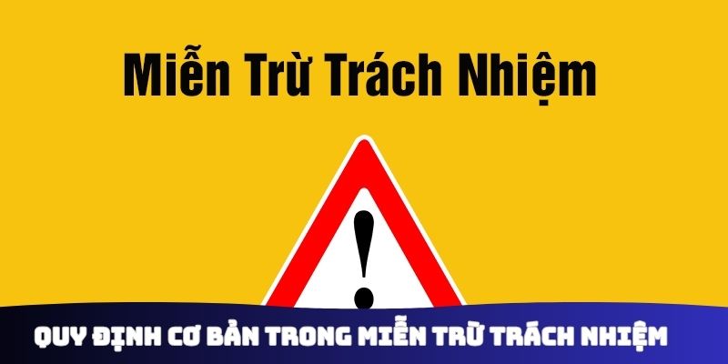 Quy định cơ bản trong miễn trừ trách nhiệm