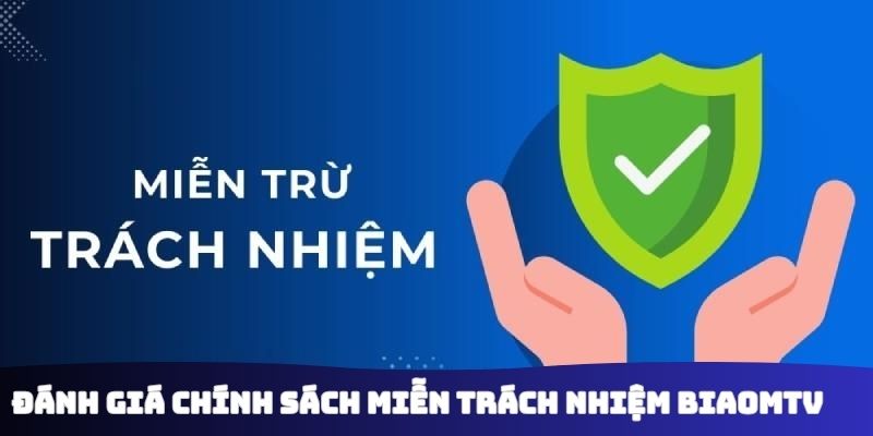 Đánh giá chính sách miễn trách nhiệm Biaomtv
